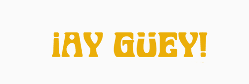 ¡Ay Güey!